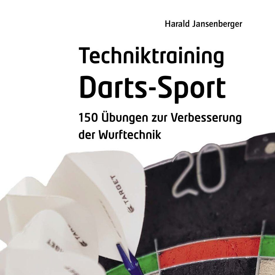 Techniktraining Darts-Sport - 150 Übungen zur Verbesserung der Wurftechnik
